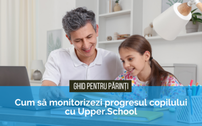 Cum să monitorizezi progresul copilului cu Upper.School