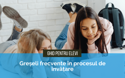 Greșelile frecvente care încetinesc procesul de învățare la elevi