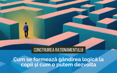 Cum se formează gândirea logică la copii și cum o putem dezvolta
