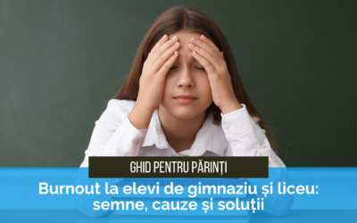 Burnout la elevi de gimnaziu și liceu: semne, cauze și soluții