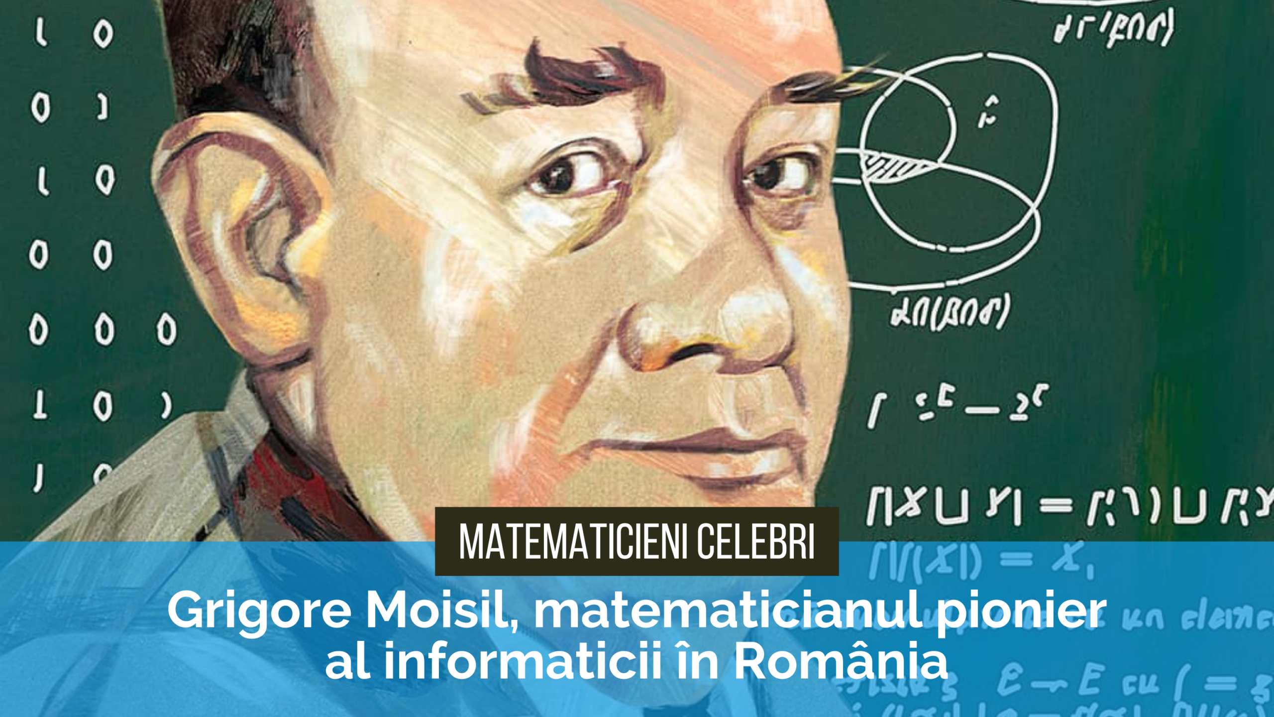 Matematicieni celebri – Grigore Moisil Matematicieni celebri - Grigore Moisil