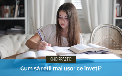 Cum să reții mai ușor ce înveți? Ghid practic pentru elevi