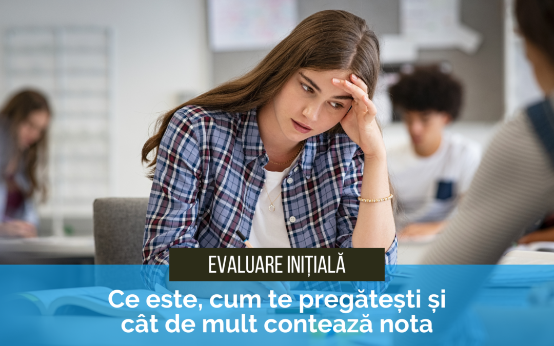 Evaluare inițială la începutul anului școlar: ce este, cum te pregătești și cât de mult contează nota