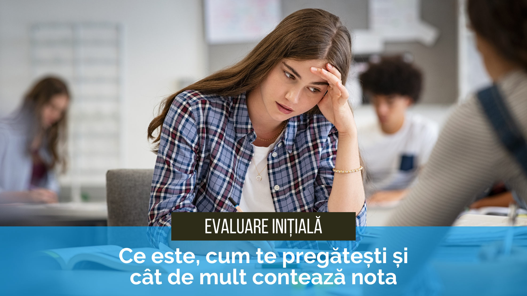 Evaluare inițială la începutul anului școlar ce este, cum te pregătești și cât de mult contează nota