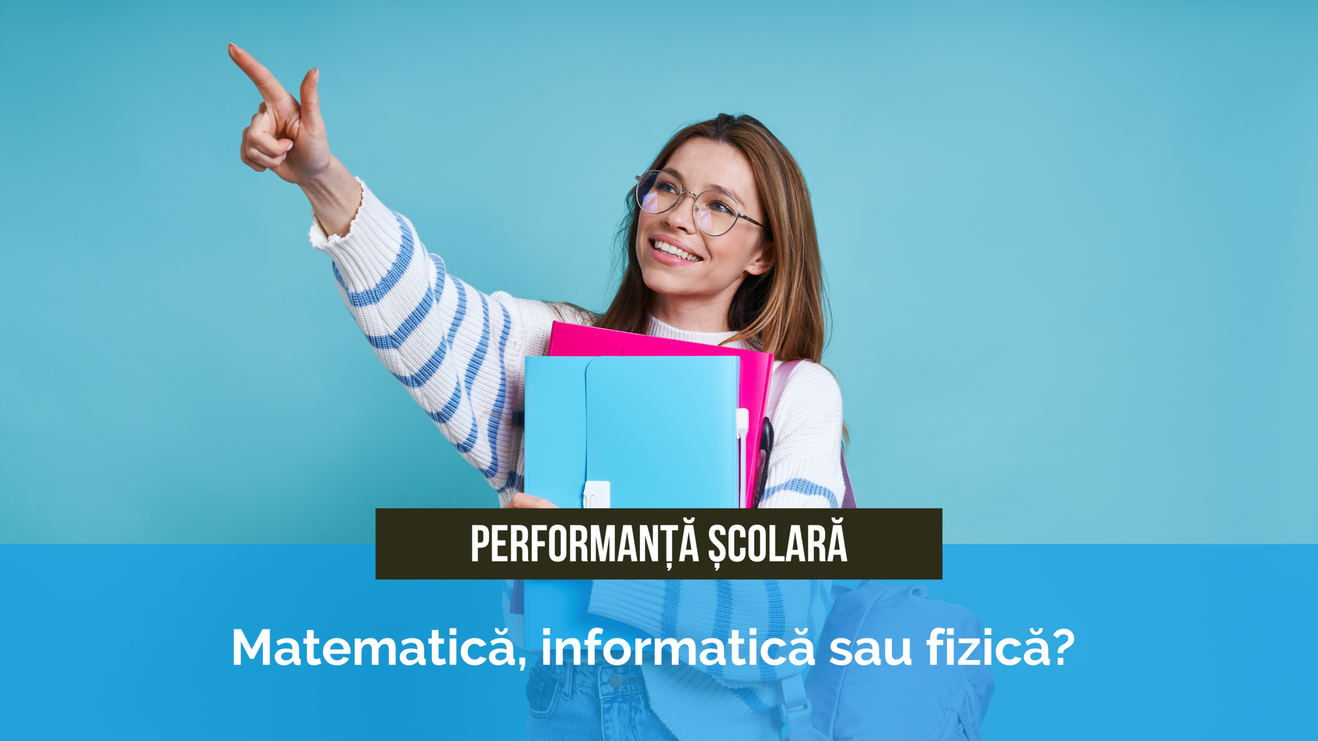 Matematică, informatică sau fizică Cum alegi materia în care să faci performanță tematică, informatică sau fizică? Cum alegi materia în care să faci performanță
