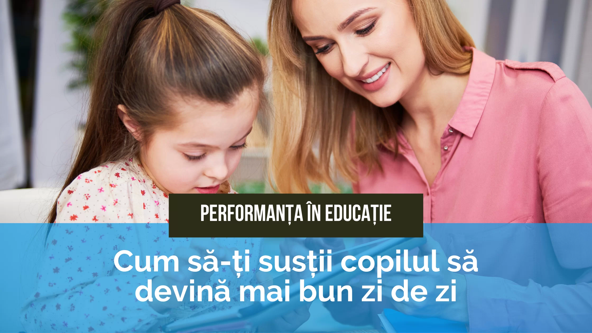 Blog-upper-school-variante-1 Performanta in educatie incepe de acasa - Upper School