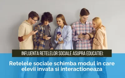 Influenta retelelor sociale asupra educatiei: O analiza asupra modului in care retelele sociale schimba modul in care elevii invata si interactioneaza