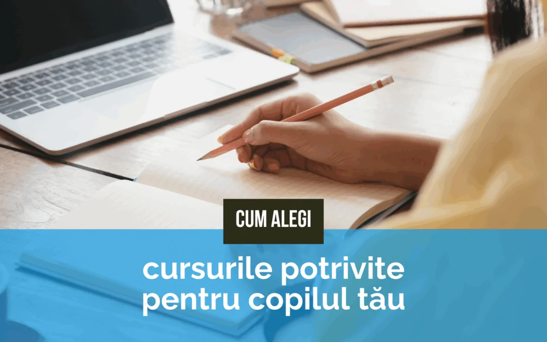 Cum alegi cursurile potrivite pentru copilul tău și cum te poate sprijini Upper.School