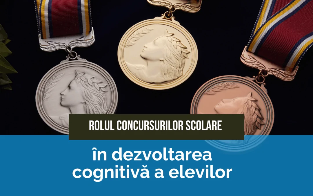 Rolul Concursurilor scolare în dezvoltarea cognitivă a elevilor: cum stimulează gândirea critică, creativitatea și abilitățile de rezolvere a problemelor