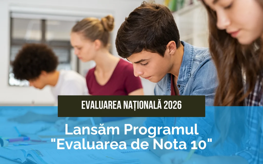 Evaluarea Națională 2026: Lansăm Programul „Evaluarea de Nota 10” – simulări, cursuri Live și feedback personalizat