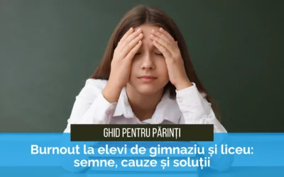 Burnout la elevi de gimnaziu și liceu: semne, cauze și soluții