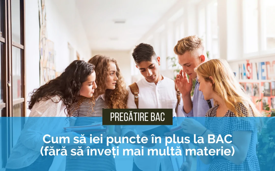 Cum să iei puncte în plus la BAC (fără să înveți mai multă materie)
