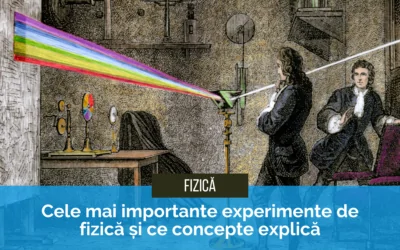 Cele mai importante experimente de fizică pe care orice elev trebuie să le înțeleagă și ce concepte explică