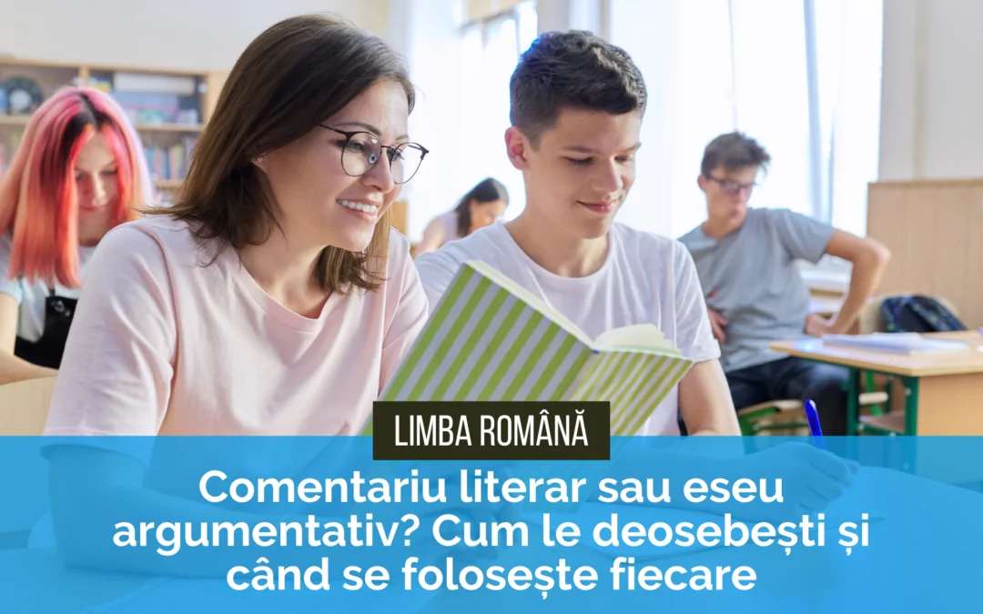 Comentariu literar sau eseu argumentativ? Cum le deosebești și când se folosește fiecare