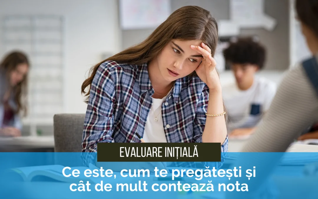 Evaluare inițială la începutul anului școlar: ce este, cum te pregătești și cât de mult contează nota