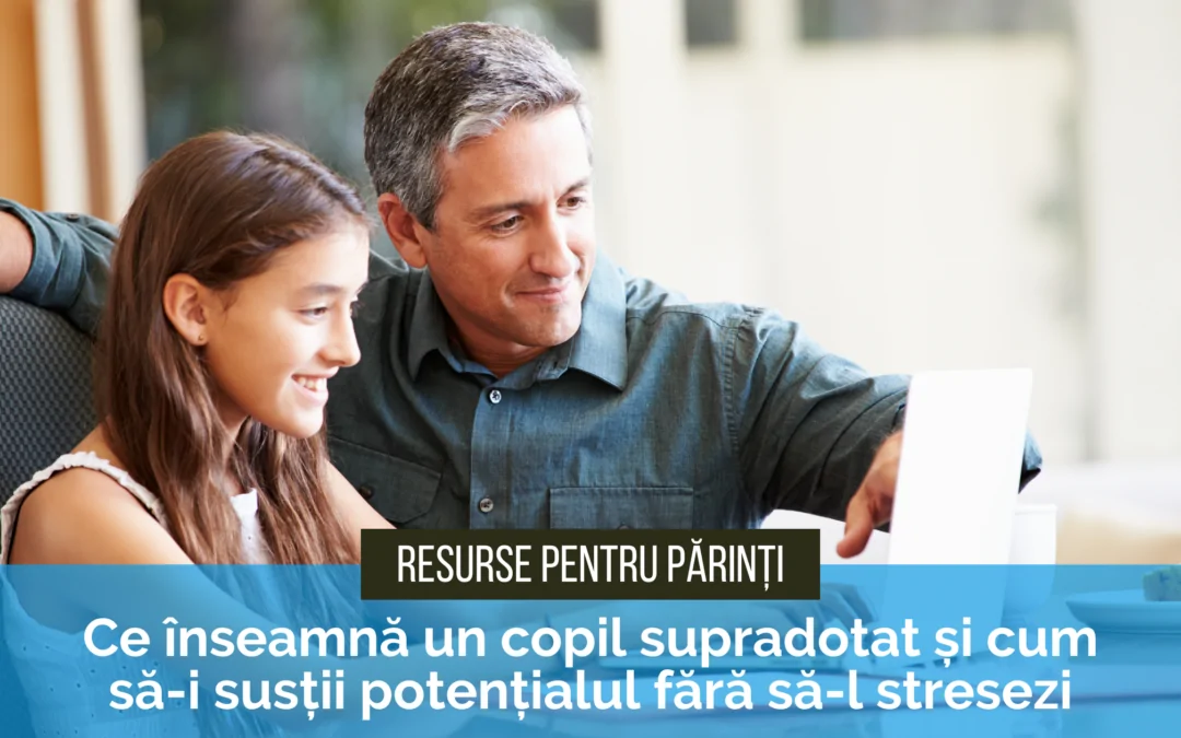 Ce înseamnă un copil supradotat și cum să-i susții potențialul fără să-l stresezi