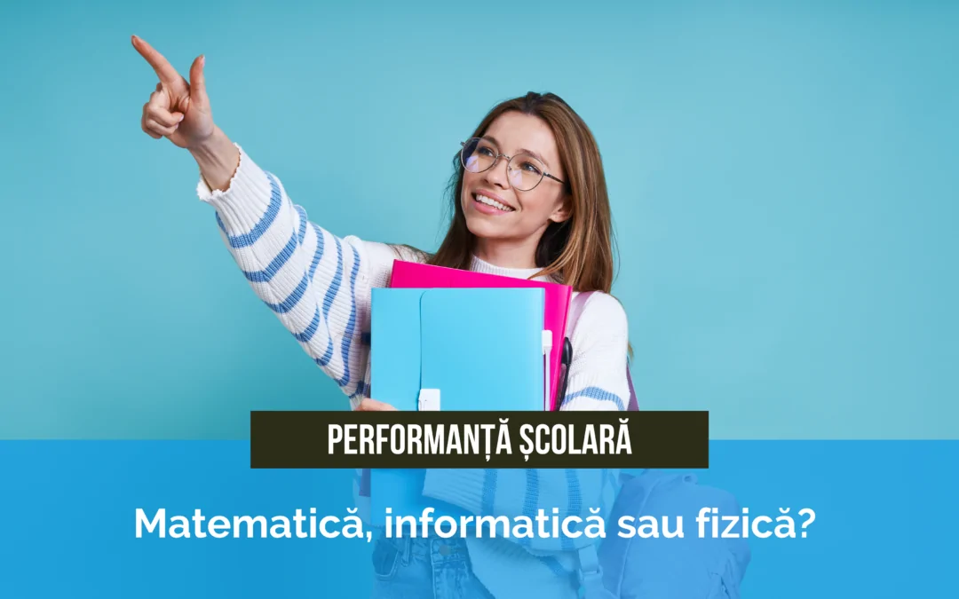 Matematică, informatică sau fizică? Cum alegi materia în care să faci performanță