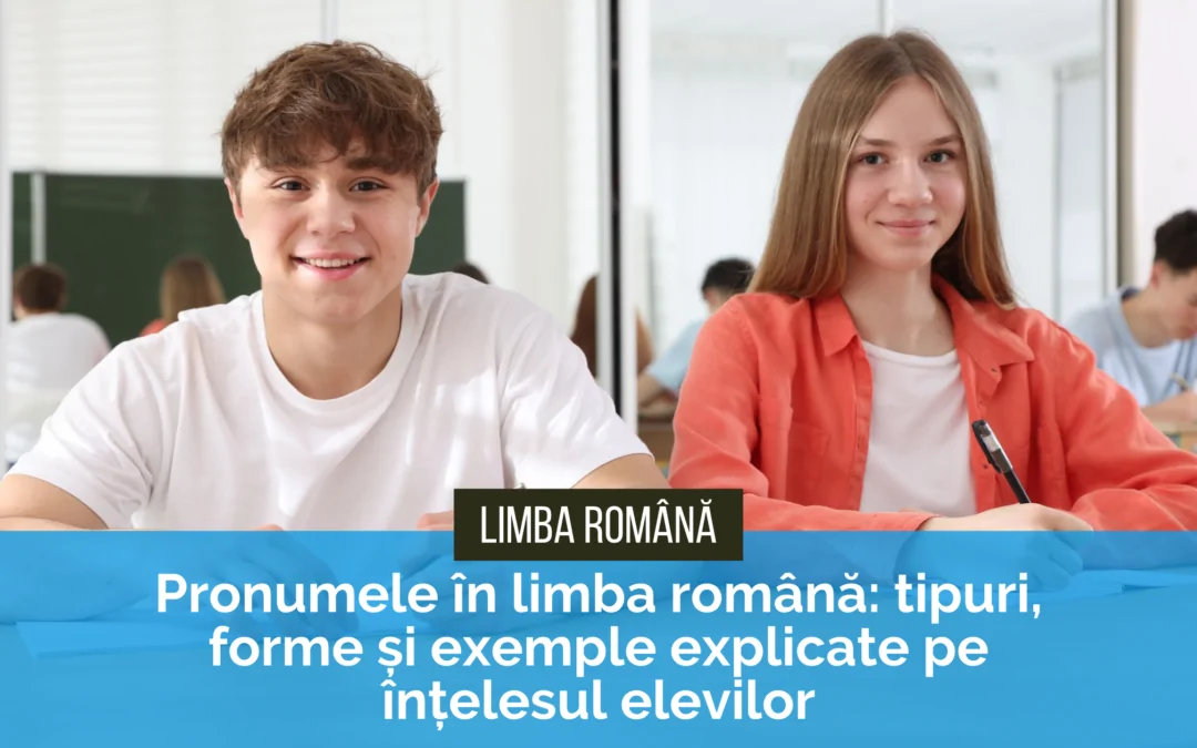 Pronumele în limba română: tipuri, forme și exemple explicate pe înțelesul elevilor